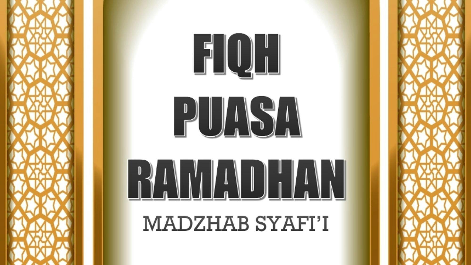 Fiqih Puasa Ramadhan Madzhab Syafi’i